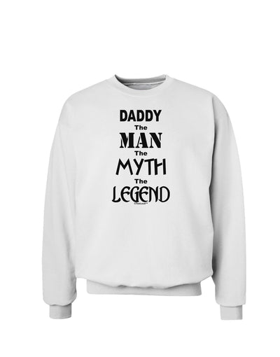 Daddy The Man The Myth The Legend Sweatshirt by TooLoud-Sweatshirts-TooLoud-White-Small-Davson Sales