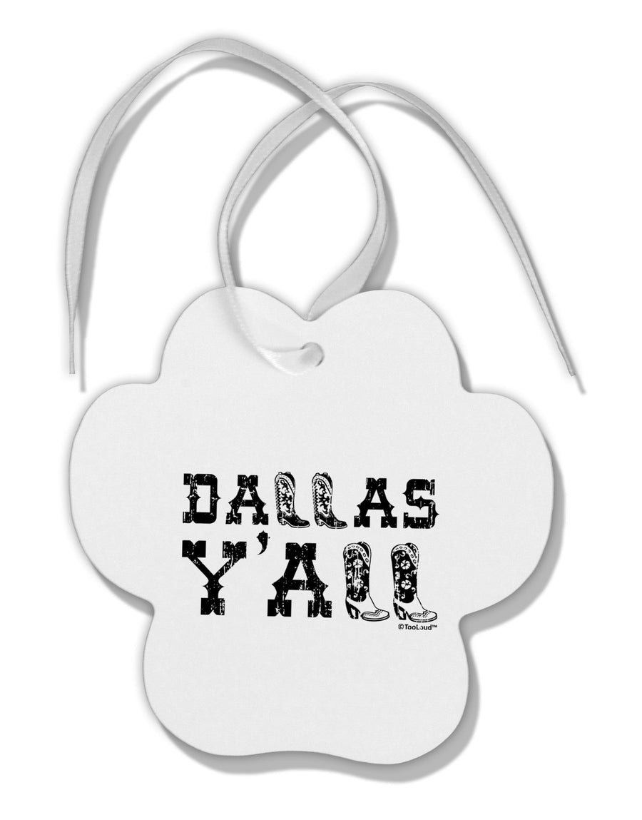 Dallas Y'all - Boots - Texas Pride Paw Print Shaped Ornament by TooLoud-Ornament-TooLoud-White-Davson Sales