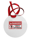 Danger - Crazy Boyfriend Circular Metal Ornament-Ornament-TooLoud-White-Davson Sales