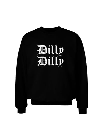 Dilly Dilly Beer Drinking Funny Adult Dark Sweatshirt by TooLoud-Sweatshirts-TooLoud-Black-Small-Davson Sales