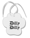 Dilly Dilly Beer Drinking Funny Paw Print Shaped Ornament by TooLoud-Ornament-TooLoud-White-Davson Sales