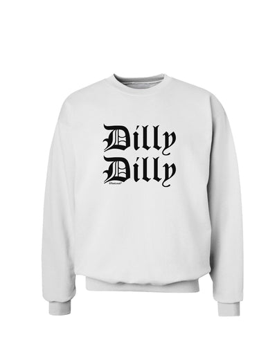 Dilly Dilly Beer Drinking Funny Sweatshirt by TooLoud-Sweatshirts-TooLoud-White-Small-Davson Sales