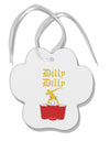 Dilly Dilly Funny Beer Paw Print Shaped Ornament by TooLoud-Ornament-TooLoud-White-Davson Sales