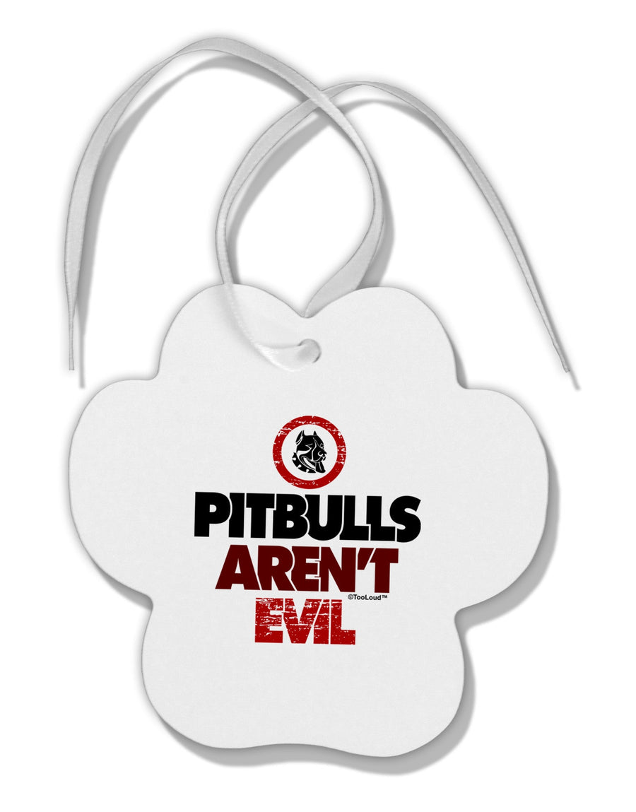 Distressed Pitbulls Aren't Evil Paw Print Shaped Ornament-Ornament-TooLoud-White-Davson Sales