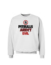 Distressed Pitbulls Aren't Evil Sweatshirt-Sweatshirts-TooLoud-White-Small-Davson Sales