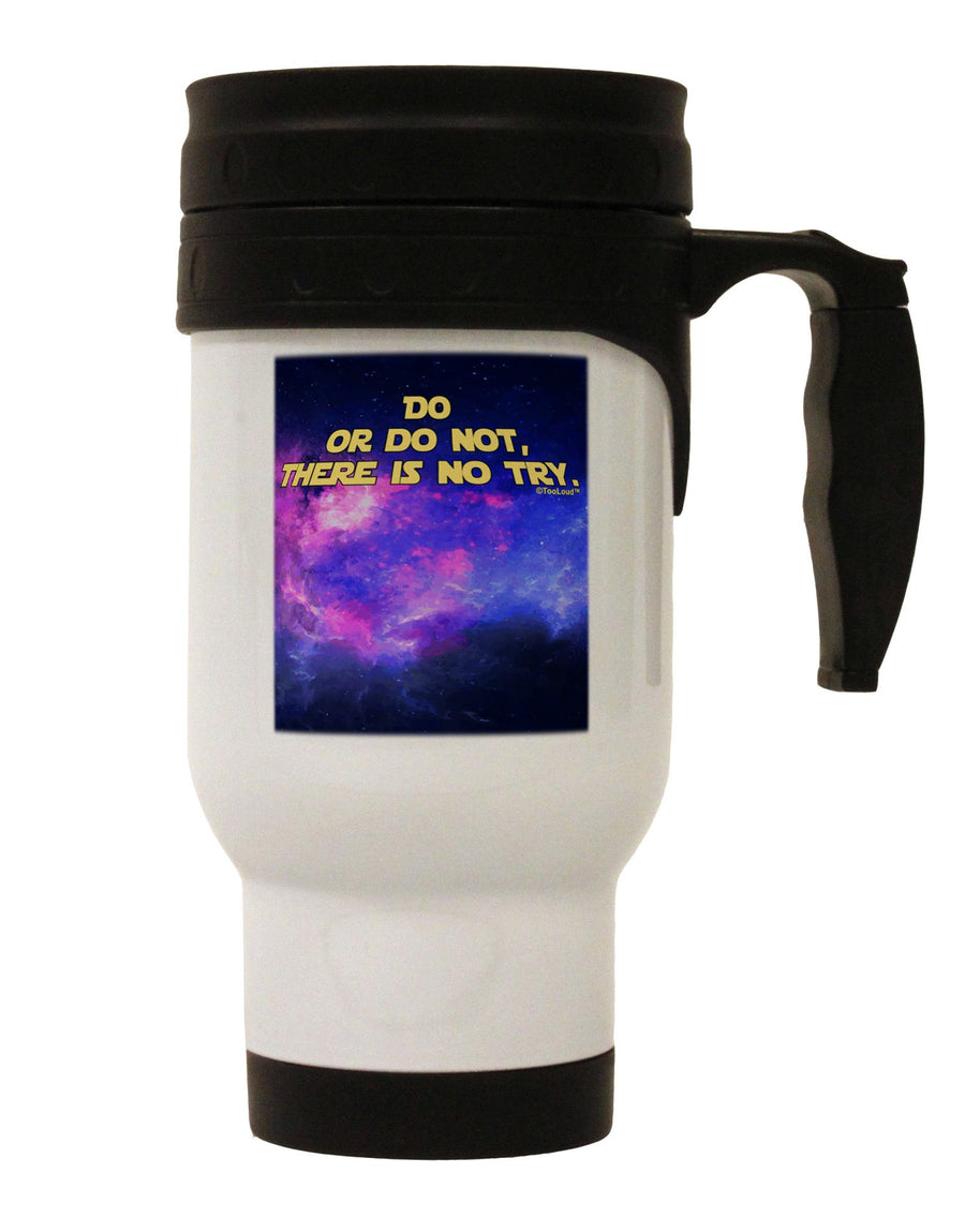 Do or Do Not Stainless Steel 14oz Travel Mug-Travel Mugs-TooLoud-White-Davson Sales