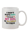 Dog Printed 11 oz Coffee Mug - Perfect for Those Without Kids - TooLoud-11 OZ Coffee Mug-TooLoud-White-Davson Sales