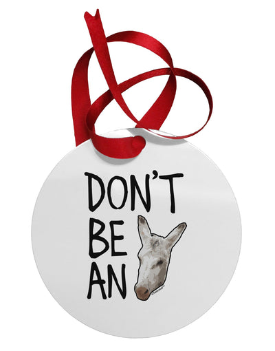 Don't Be An Ass Circular Metal Ornament-Ornament-TooLoud-White-Davson Sales