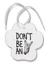 Don't Be An Ass Paw Print Shaped Ornament-Ornament-TooLoud-White-Davson Sales