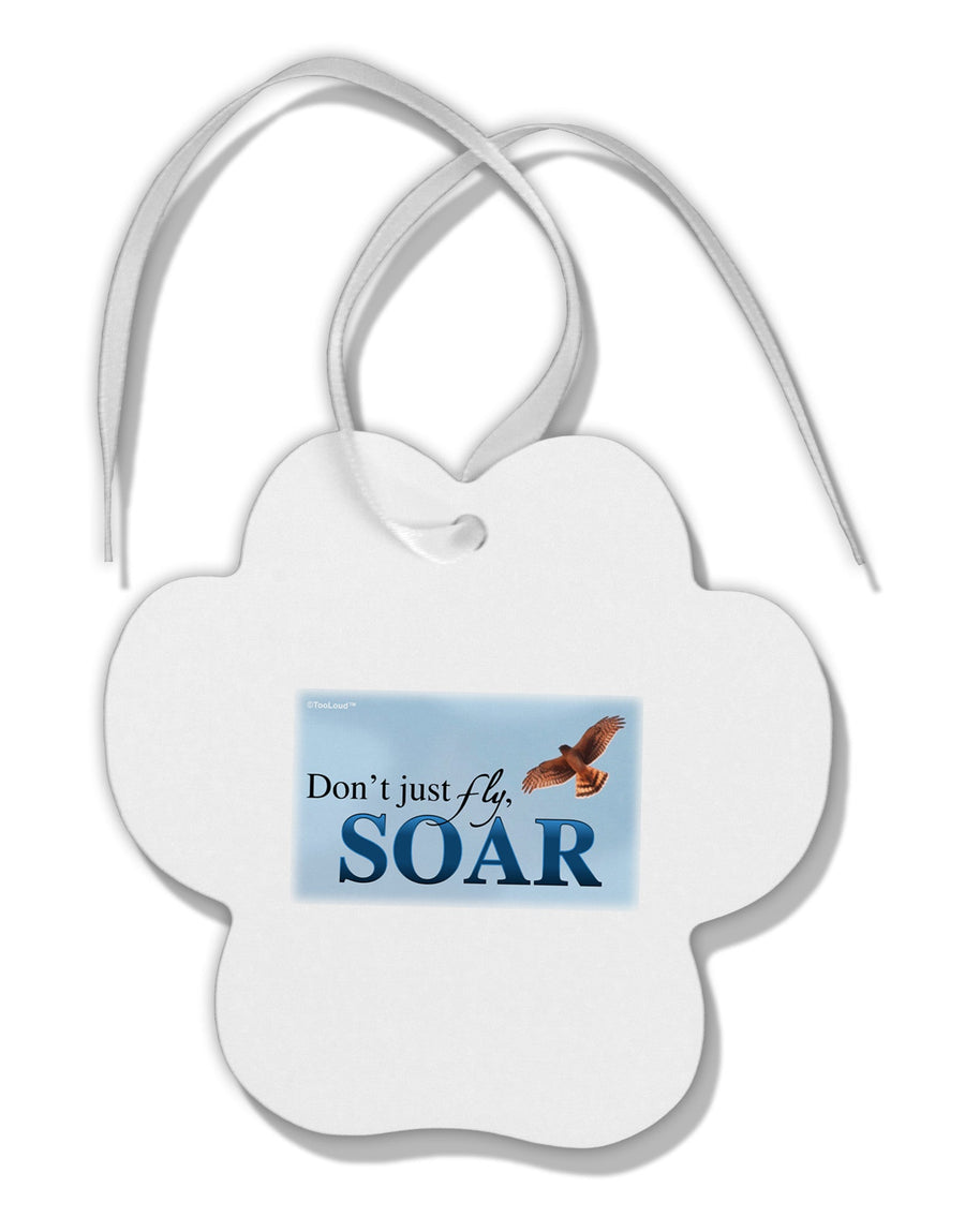 Don't Just Fly SOAR Paw Print Shaped Ornament-Ornament-TooLoud-White-Davson Sales