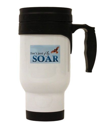 Don't Just Fly SOAR Stainless Steel 14oz Travel Mug-Travel Mugs-TooLoud-White-Davson Sales