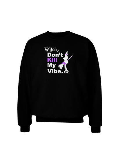 Don’t Kill My Vibe Adult Dark Sweatshirt-Sweatshirts-TooLoud-Black-Small-Davson Sales