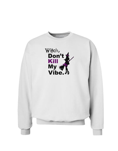 Don’t Kill My Vibe Sweatshirt-Sweatshirts-TooLoud-White-Small-Davson Sales