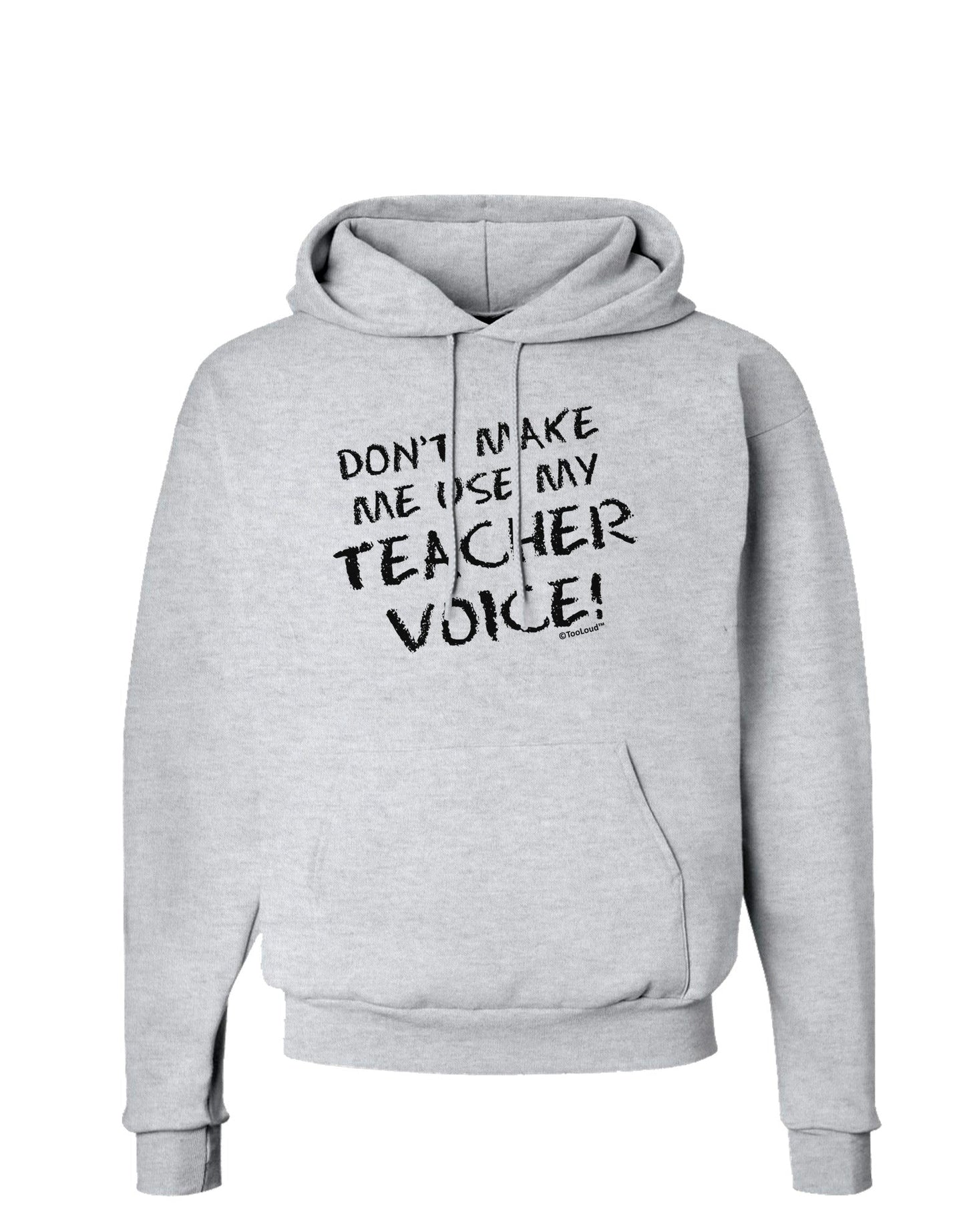 Don't Make Me Use My Teacher Voice Hoodie Sweatshirt-Hoodie-TooLoud-AshGray-Small-Davson Sales