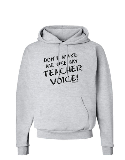 Don't Make Me Use My Teacher Voice Hoodie Sweatshirt-Hoodie-TooLoud-AshGray-Small-Davson Sales