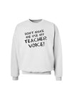 Don't Make Me Use My Teacher Voice Sweatshirt-Sweatshirts-TooLoud-White-Small-Davson Sales