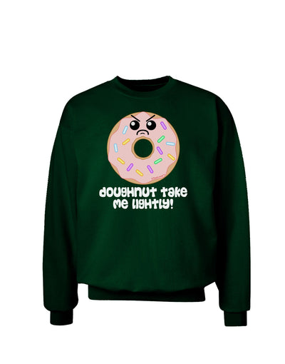 Doughnut - Doughnut Take Me Lightly Adult Dark Sweatshirt by TooLoud-Sweatshirts-TooLoud-Deep-Forest-Green-Small-Davson Sales