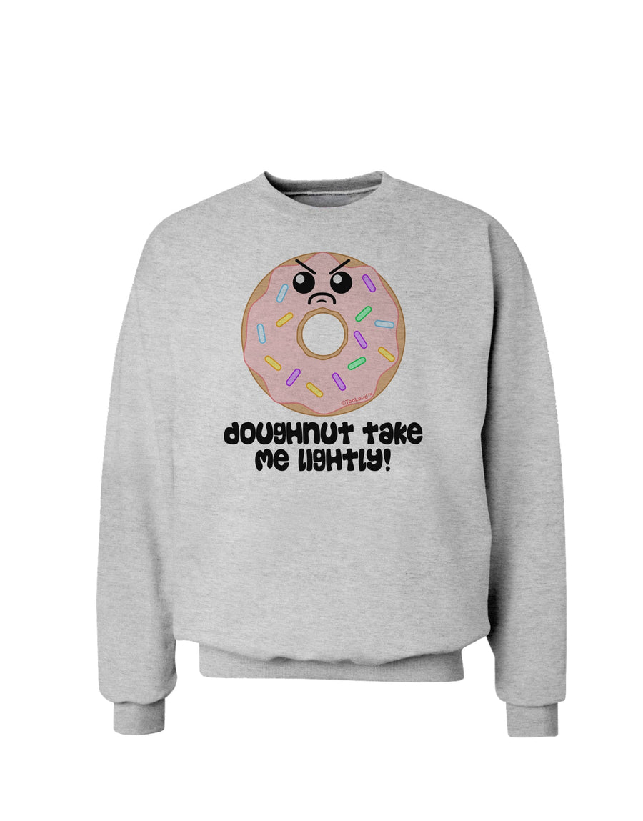 Doughnut - Doughnut Take Me Lightly Sweatshirt by TooLoud-Sweatshirts-TooLoud-White-Small-Davson Sales