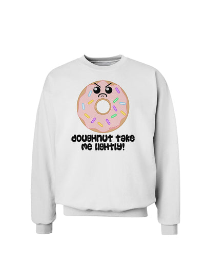 Doughnut - Doughnut Take Me Lightly Sweatshirt by TooLoud-Sweatshirts-TooLoud-White-Small-Davson Sales