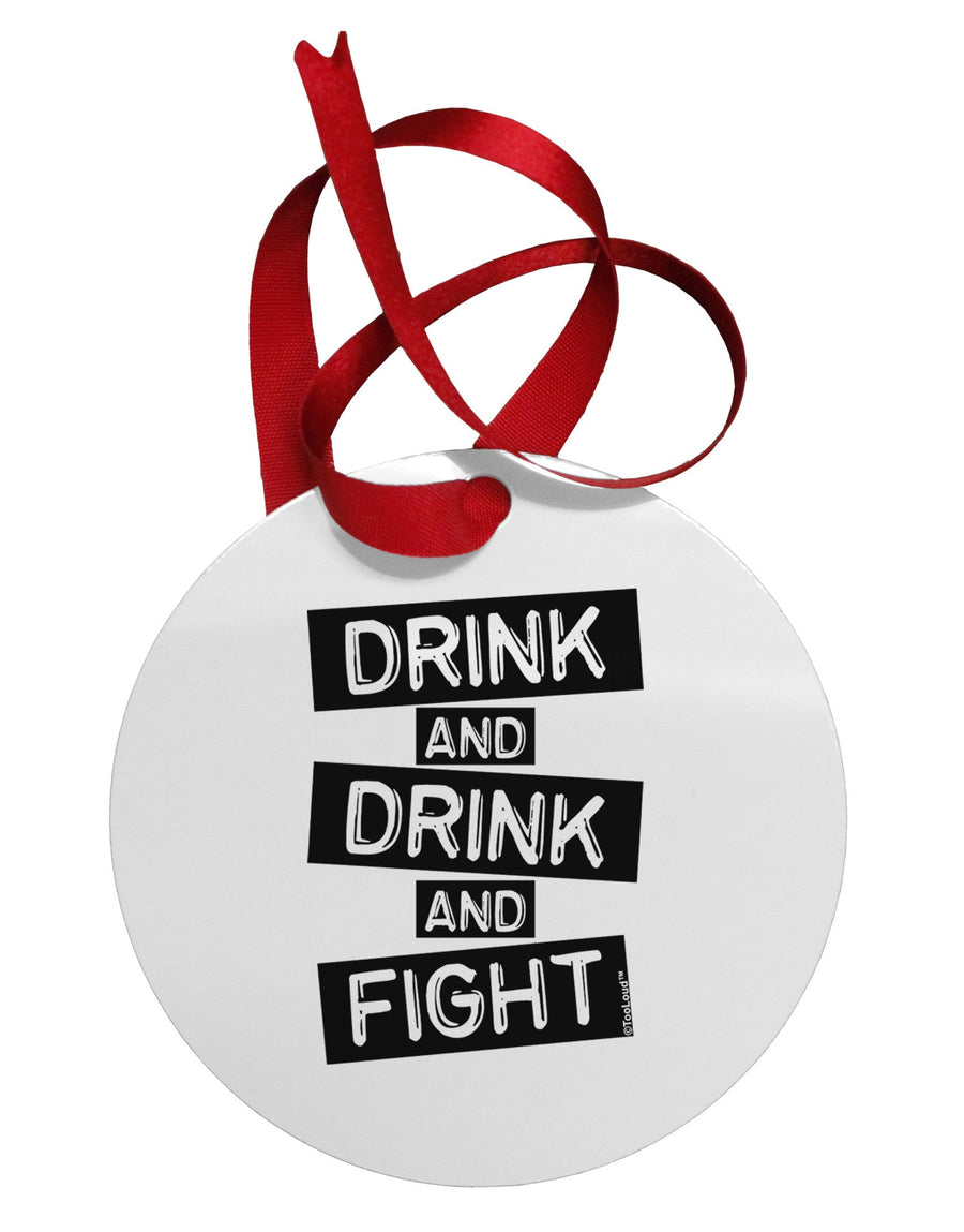 Drink and Drink and Fight Circular Metal Ornament-Ornament-TooLoud-White-Davson Sales