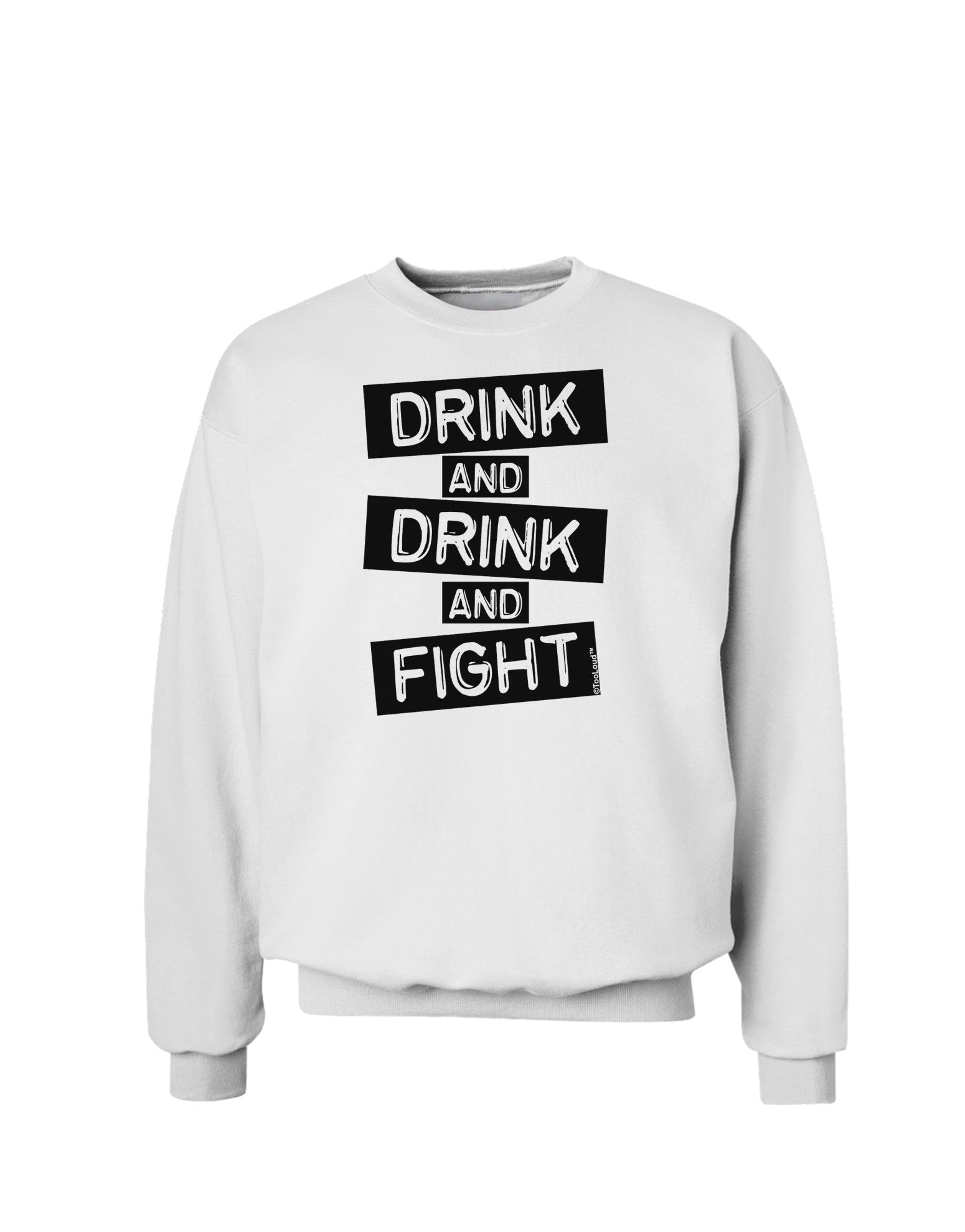 Drink and Drink and Fight Sweatshirt-Sweatshirts-TooLoud-White-Small-Davson Sales