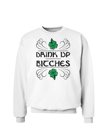 Drink Up Bitches St. Patrick's Day Sweatshirt-Sweatshirts-TooLoud-White-Small-Davson Sales