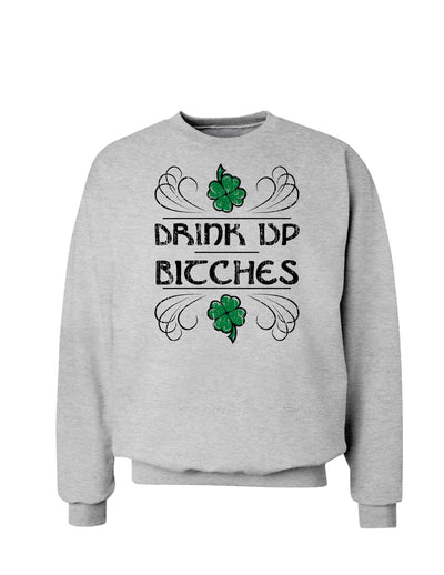 Drink Up Bitches St. Patrick's Day Sweatshirt-Sweatshirts-TooLoud-Ash Gray-Small-Davson Sales