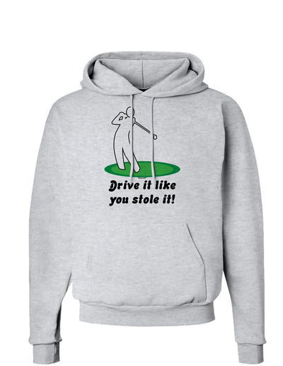 Drive It Like You Stole It Hoodie Sweatshirt-Hoodie-TooLoud-AshGray-Small-Davson Sales