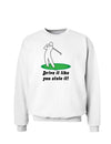 Drive It Like You Stole It Sweatshirt-Sweatshirts-TooLoud-White-Small-Davson Sales