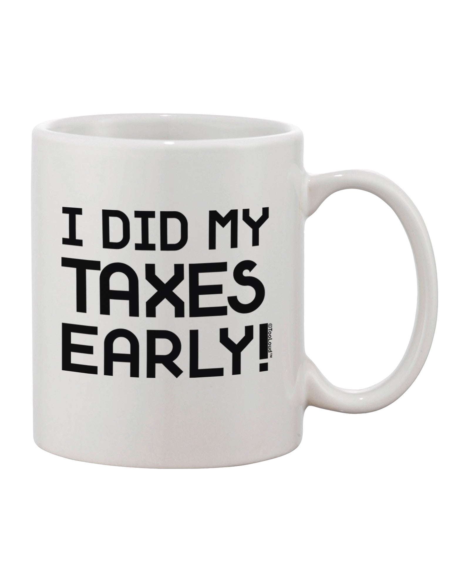 Early Tax Filing 11 oz Coffee Mug - TooLoud-11 OZ Coffee Mug-TooLoud-White-Davson Sales