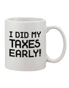 Early Tax Filing 11 oz Coffee Mug - TooLoud-11 OZ Coffee Mug-TooLoud-White-Davson Sales