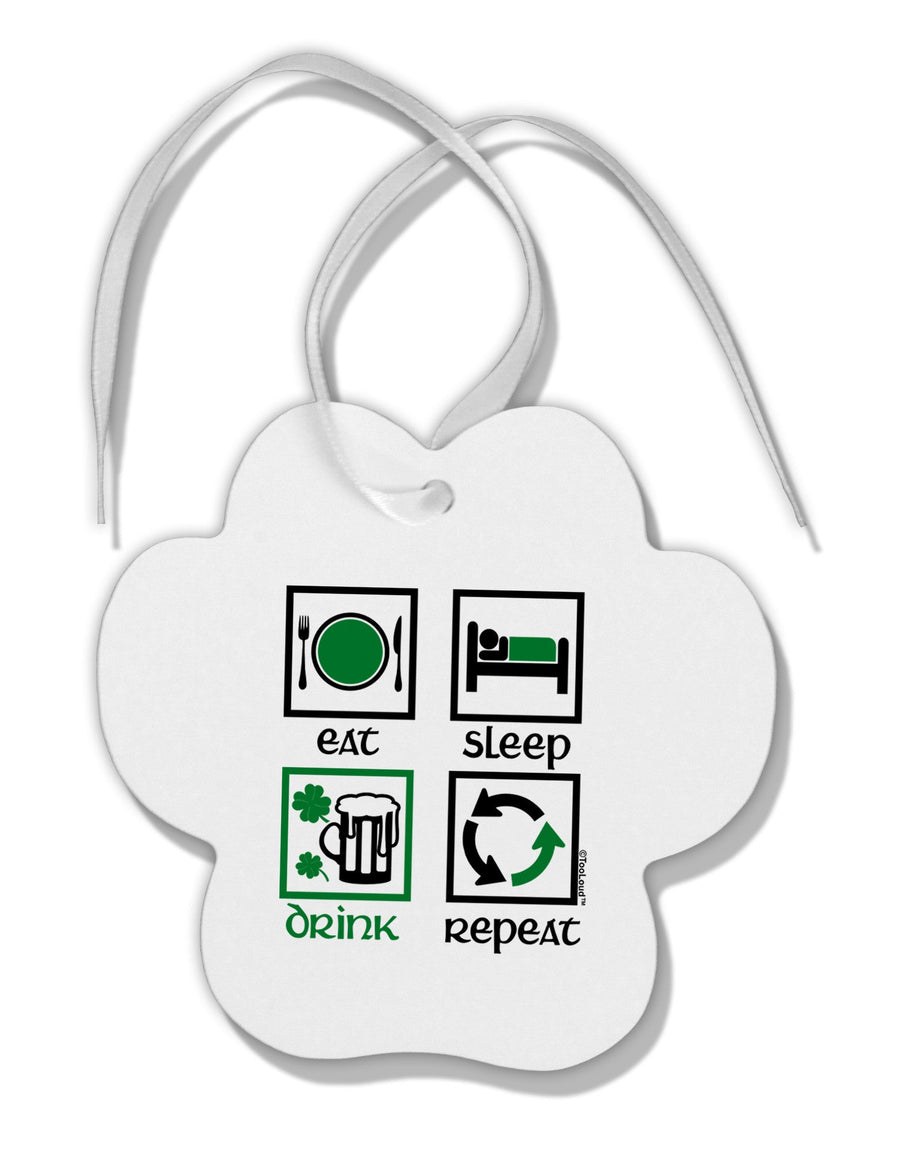 Eat Sleep Drink Green Beer Repeat Paw Print Shaped Ornament-Ornament-TooLoud-White-Davson Sales