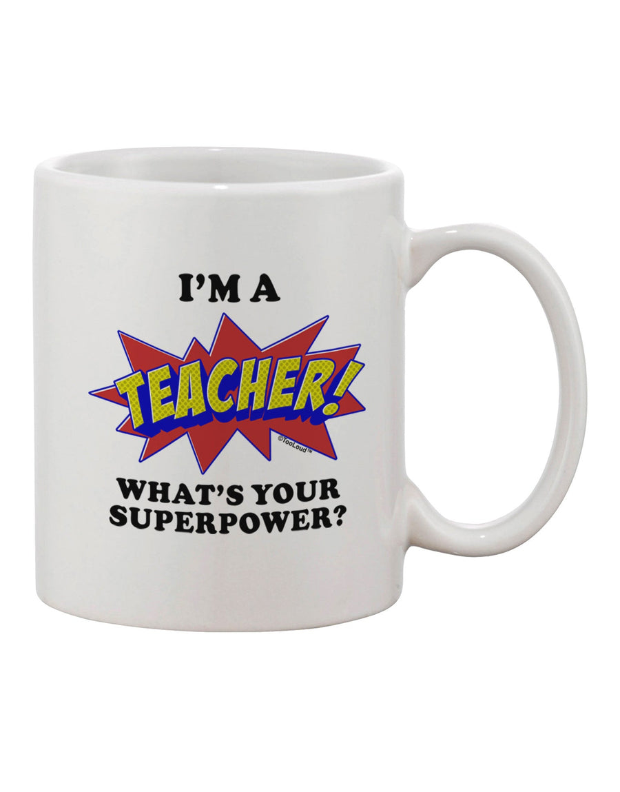 Educator - Empowering Printed 11 oz Coffee Mug - TooLoud-11 OZ Coffee Mug-TooLoud-White-Davson Sales