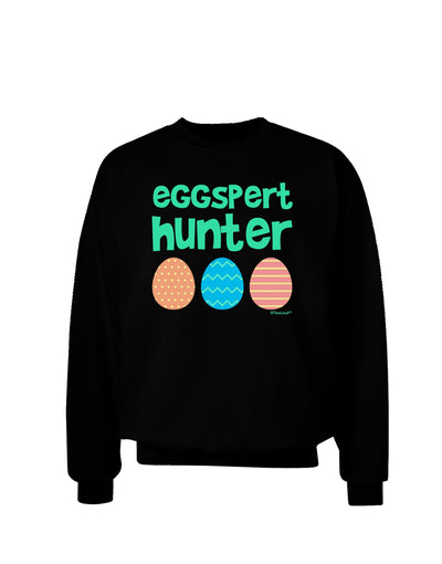 Eggspert Hunter - Easter - Green Adult Dark Sweatshirt by TooLoud-Sweatshirts-TooLoud-Black-Small-Davson Sales