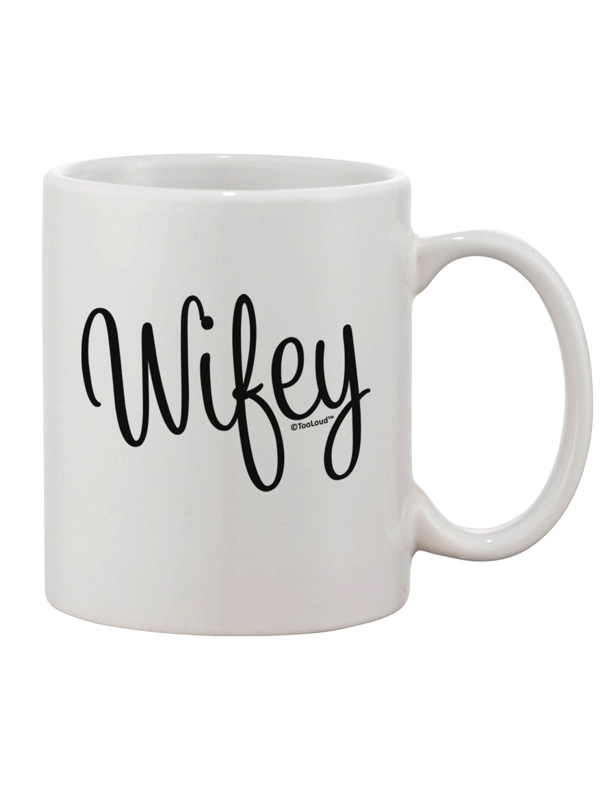 Elegant and Charming Wifey - Wife Design Printed 11 oz Coffee Mug - Expertly Crafted by TooLoud-11 OZ Coffee Mug-TooLoud-White-Davson Sales