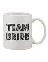 Elegant Team Bride 11 oz Coffee Mug - Perfect for Celebrating Love and Friendship TooLoud