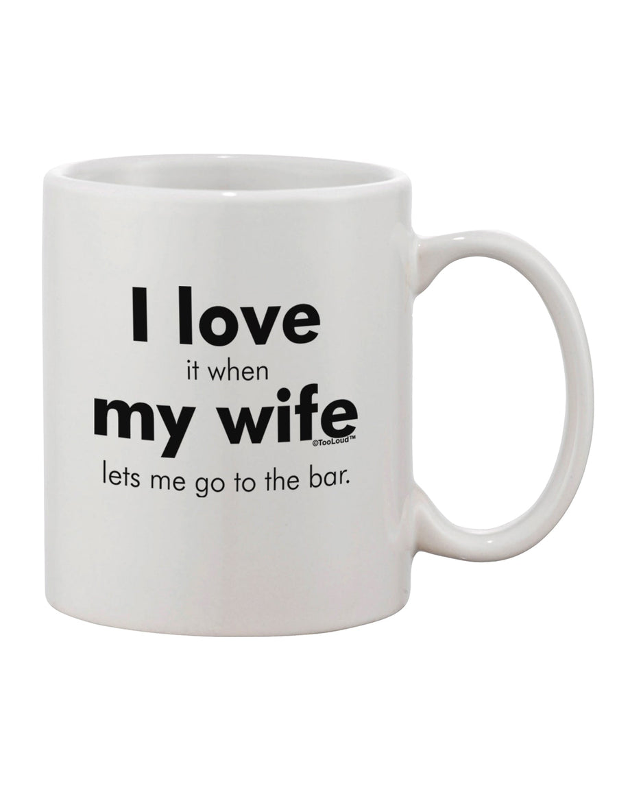 Elevate Your Bar Experience with the Exquisite "I Love My Wife" 11 oz Coffee Mug by TooLoud-11 OZ Coffee Mug-TooLoud-White-Davson Sales