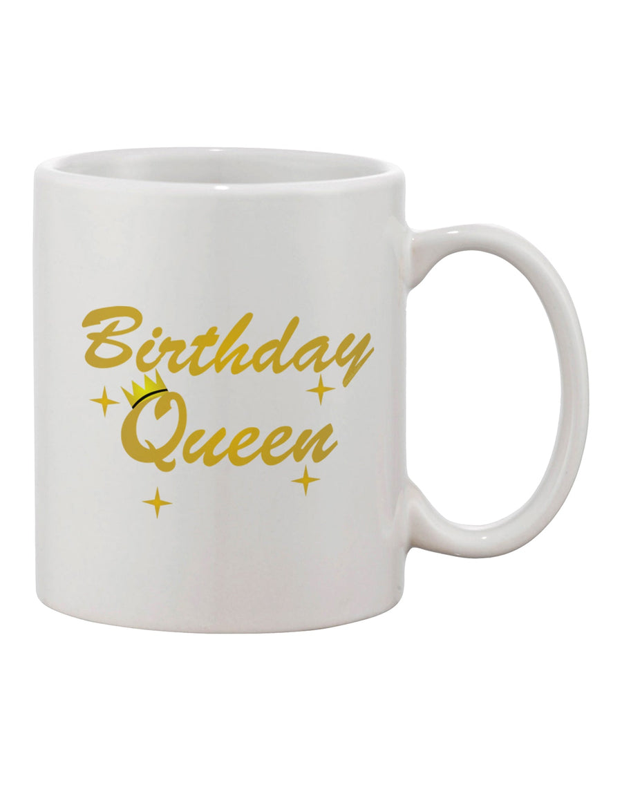 Elevate Your Birthday Celebration with the Exquisite Birthday Queen Text Printed 11 oz Coffee Mug - TooLoud-11 OZ Coffee Mug-TooLoud-White-Davson Sales