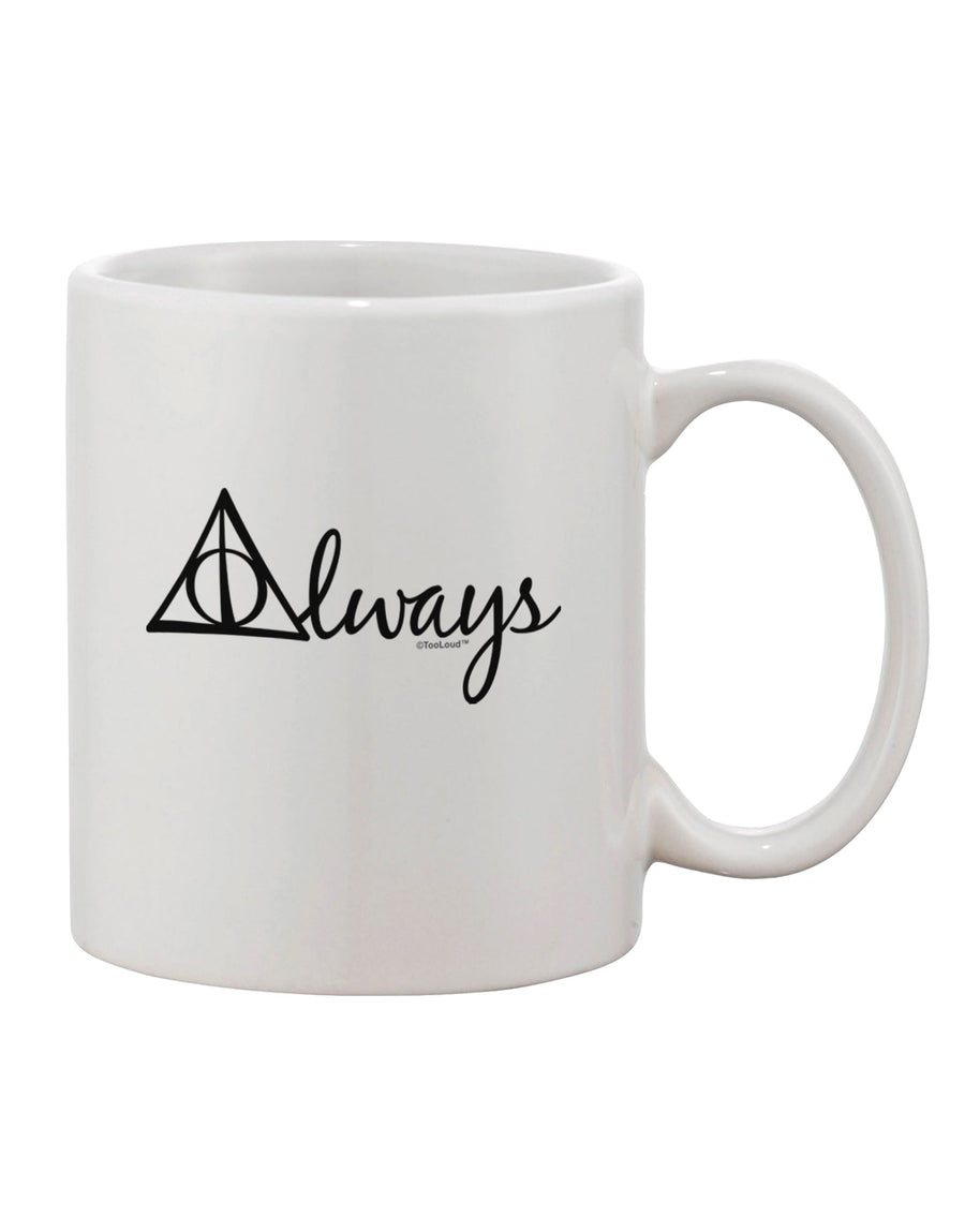 Elevate Your Coffee Experience with the Exquisite Always Magic Symbol Cursive Printed 11 oz Coffee Mug - TooLoud-11 OZ Coffee Mug-TooLoud-White-Davson Sales