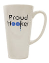 Elevate Your Coffee Experience with the Exquisite Proud Hooker 16 Ounce Conical Latte Coffee Mug - TooLoud-Conical Latte Mug-TooLoud-White-Davson Sales