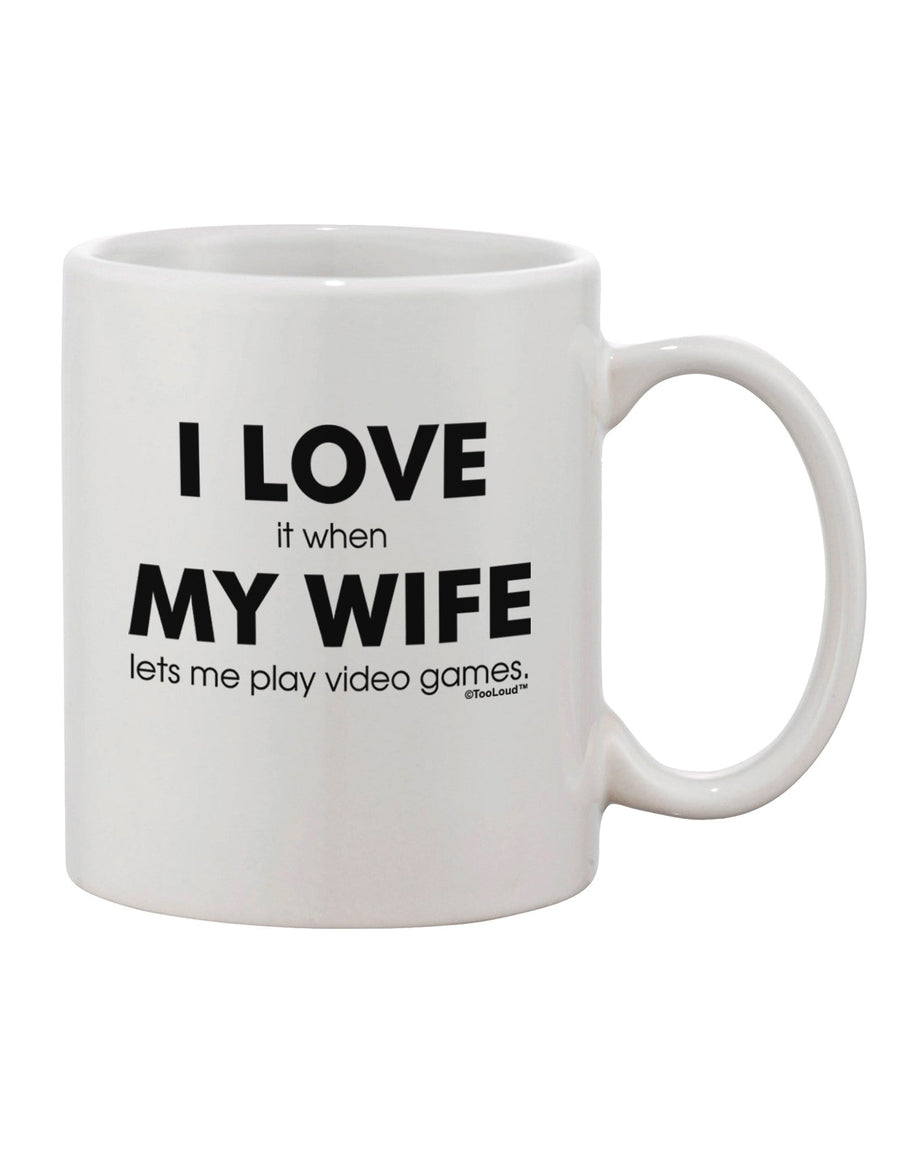 Elevate Your Coffee Experience with the I Love My Wife Videogames Printed 11 oz Coffee Mug - TooLoud-11 OZ Coffee Mug-TooLoud-White-Davson Sales