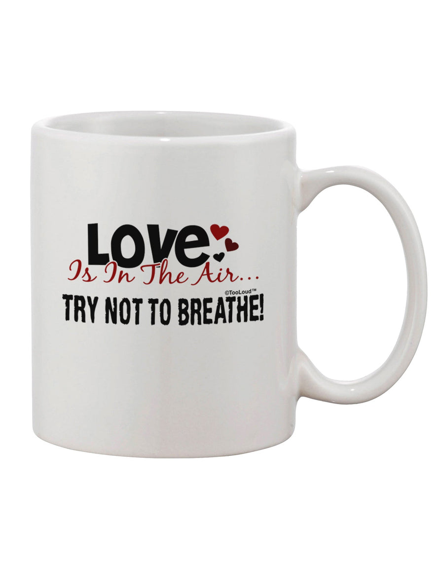 Elevate Your Coffee Experience with the Love - Try Not To Breathe Printed 11 oz Coffee Mug - TooLoud-11 OZ Coffee Mug-TooLoud-White-Davson Sales