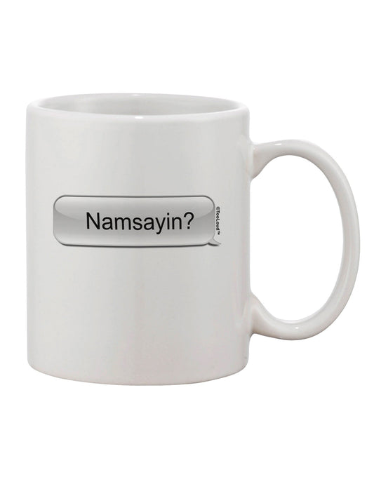 Elevate Your Coffee Experience with the Namsayin Text Bubble Printed 11 oz Coffee Mug - TooLoud-11 OZ Coffee Mug-TooLoud-White-Davson Sales