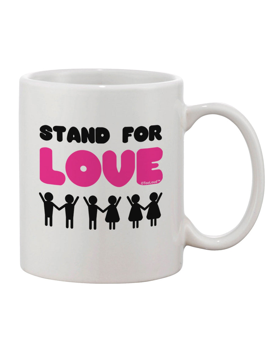 Elevate Your Coffee Experience with the Stand For Love Pink Printed 11 oz Coffee Mug - TooLoud-11 OZ Coffee Mug-TooLoud-White-Davson Sales