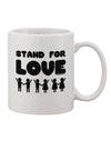 Elevate Your Coffee Experience with the Stand For Love Printed 11 oz Coffee Mug - TooLoud-11 OZ Coffee Mug-TooLoud-White-Davson Sales