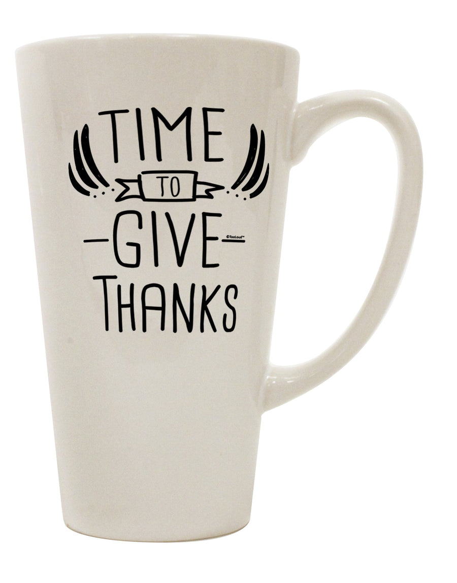 Elevate Your Coffee Experience with the Time to Give Thanks 16 Ounce Conical Latte Coffee Mug - TooLoud-Conical Latte Mug-TooLoud-Davson Sales