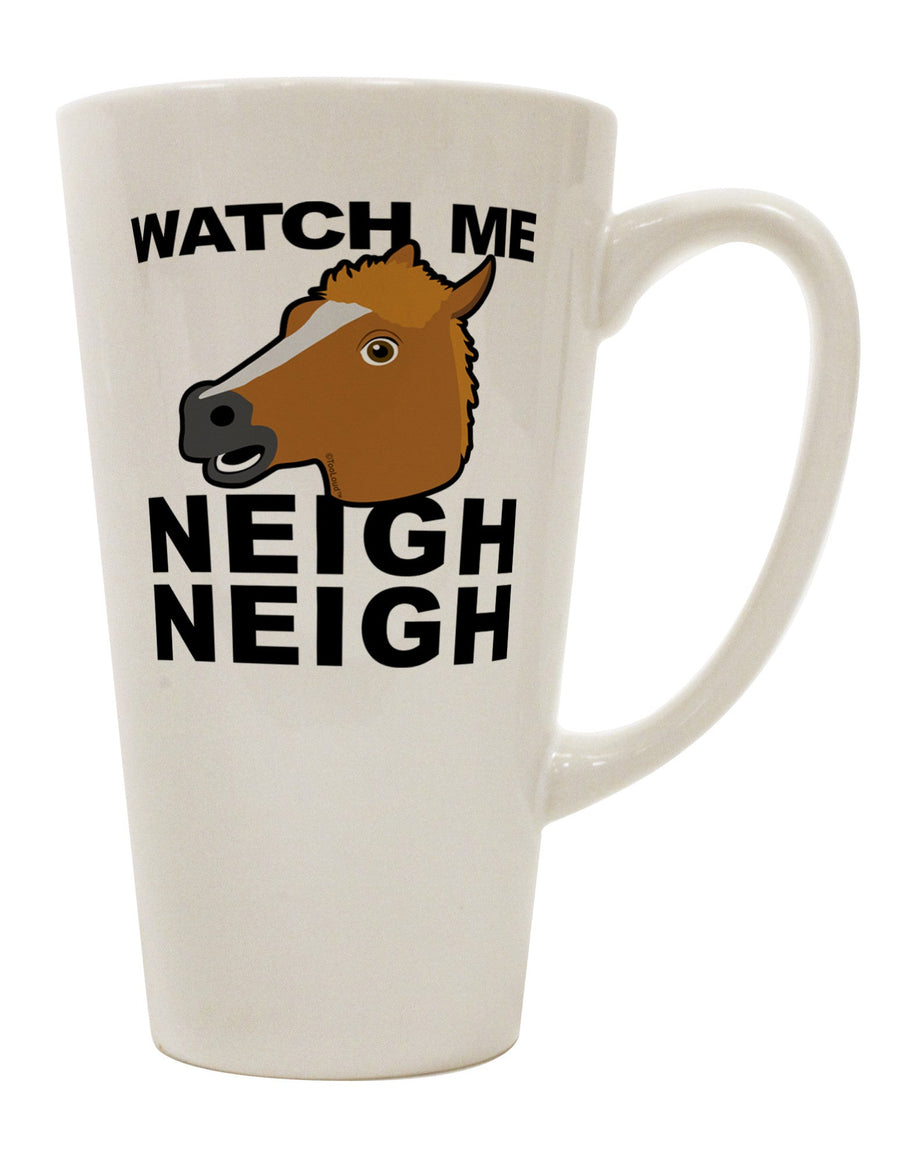 Elevate Your Coffee Experience with the Watch Me Neigh Neigh 16 Ounce Conical Latte Coffee Mug - TooLoud-Conical Latte Mug-TooLoud-White-Davson Sales