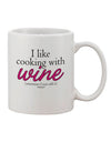 Elevate Your Culinary Experience with the I Like Cooking With Wine Printed 11 oz Coffee Mug - TooLoud-11 OZ Coffee Mug-TooLoud-White-Davson Sales