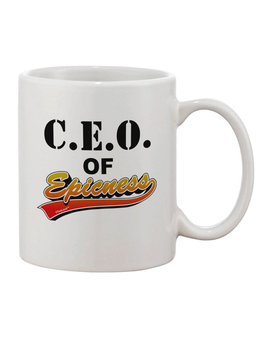 Elevate Your Morning Brew with the CEO Of Epicness Printed 11 oz Coffee Mug - TooLoud-11 OZ Coffee Mug-TooLoud-White-Davson Sales