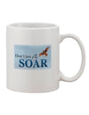 Elevate Your Morning Brew with the Don't Just Fly SOAR Printed 11 oz Coffee Mug - TooLoud-11 OZ Coffee Mug-TooLoud-White-Davson Sales